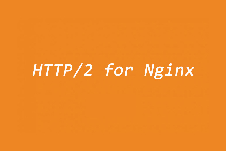 Nginx的HTTP/2 正确设置可加速11.81%到47.7%