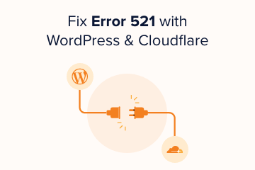 如何修复使用 WordPress 和 Cloudflare 时遇到的 521 错误