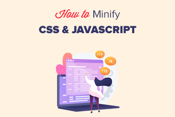 如何在 WordPress 中缩小 CSS/JavaScript 文件的三种方法